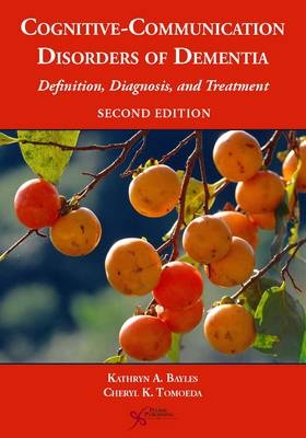 Cognitive-Communication Disorders of Dementia - Kathryn A. Bayles, Cheryl K. Tomoeda