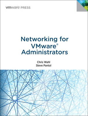 Networking for VMware Administrators - Christopher Wahl, Steven Pantol