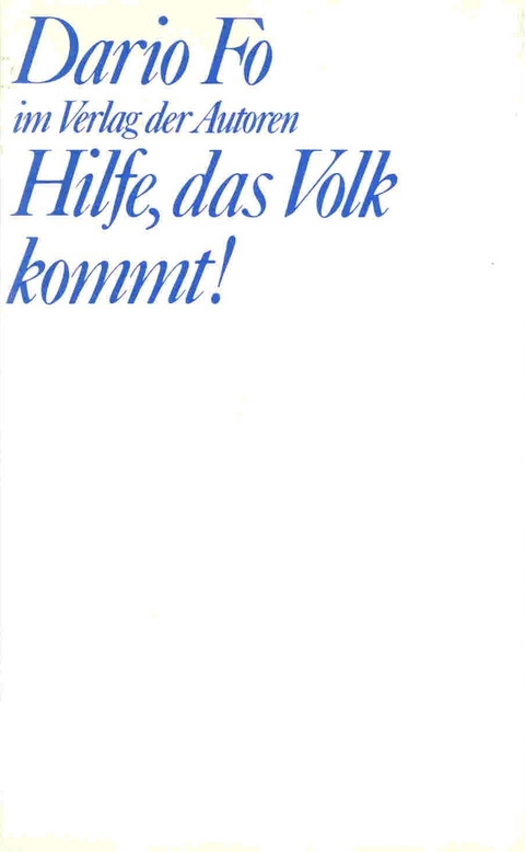 Hilfe, das Volk kommt! - Dario Fo