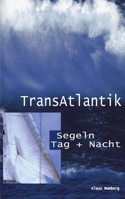 Transatlantik Segeln Tag und Nacht - Klaus Momberg