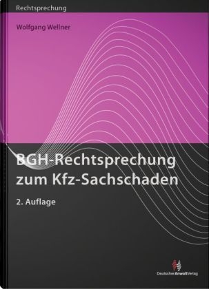 BGH-Rechtsprechung zum Kfz-Sachschaden - Wolfgang Wellner