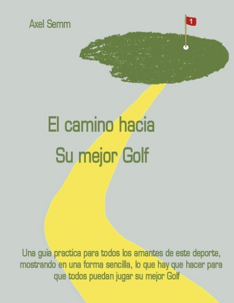 El camino hacia Su mejor Golf - Axel Semm