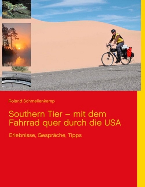 Southern Tier – mit dem Fahrrad quer durch die USA - Roland Schmellenkamp