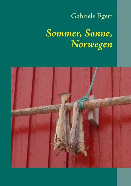 Sommer, Sonne, Norwegen - Gabriele Egert