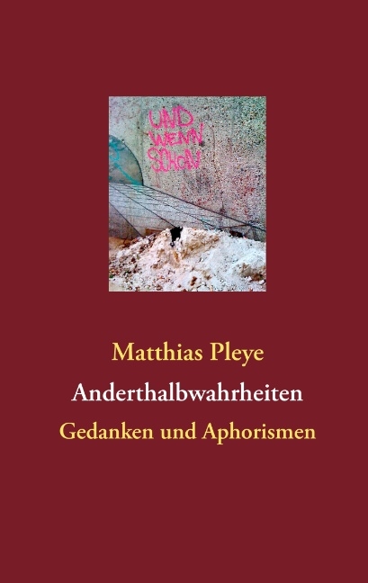 Anderthalbwahrheiten - Matthias Pleye