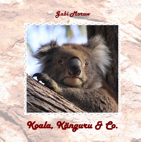 Koala, Känguru & Co - Gabi Moraw