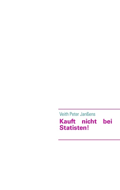 Kauft nicht bei Statisten! - Veith Peter Janßens