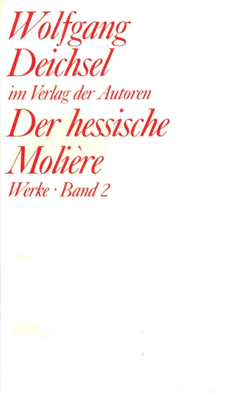 Werke / Der hessische Molière - Wolfgang Deichsel