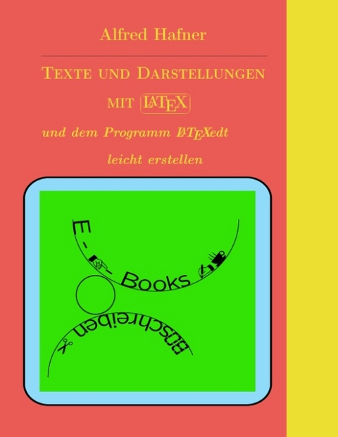Texte und Darstellungen mit LATEX erstellen - Alfred Hafner