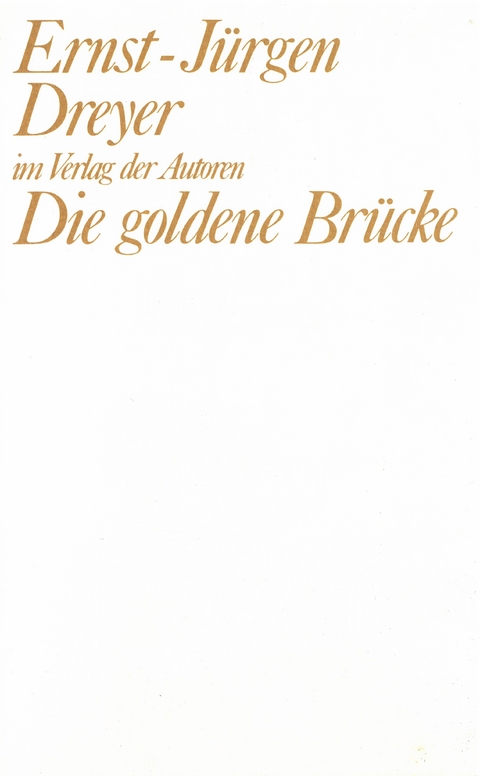 Die goldene Brücke - Ernst J Dreyer