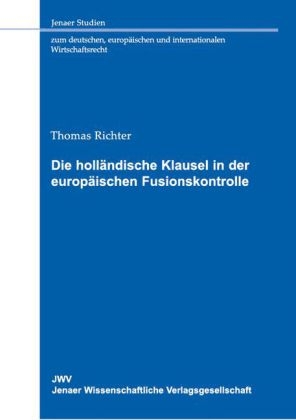 Die holländische Klausel in der europäischen Fusionskontrolle - Thomas Richter