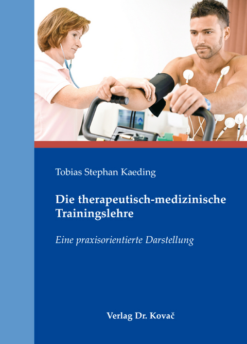 Die therapeutisch-medizinische Trainingslehre - Tobias Stephan Kaeding