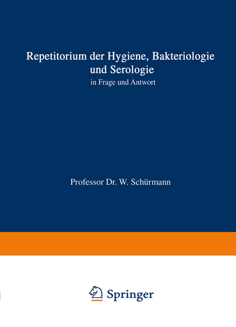 Repetitorium der Hygiene, Bakteriologie und Serologie in Frage und Antwort - Walter Schürmann