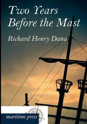 Two Years Before the Mast - Richard Henry Dana