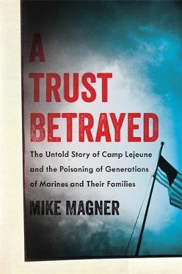 A Trust Betrayed - Mike Magner