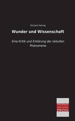 Wunder und Wissenschaft - Richard Hennig