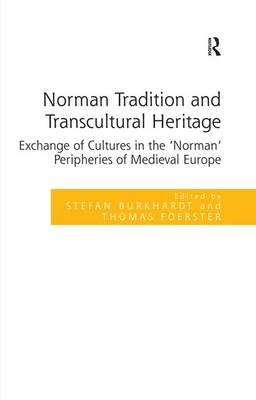 Norman Tradition and Transcultural Heritage - Stefan Burkhardt, Thomas Foerster