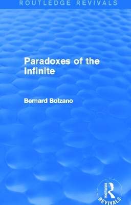 Paradoxes of the Infinite (Routledge Revivals) - Bernard Bolzano