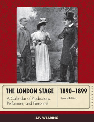 The London Stage 1890-1899 - J. P. Wearing
