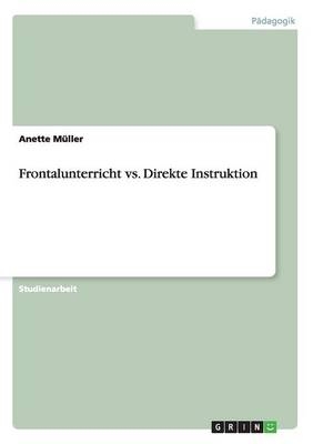 Frontalunterricht vs. Direkte Instruktion - Anette MÃ¼ller