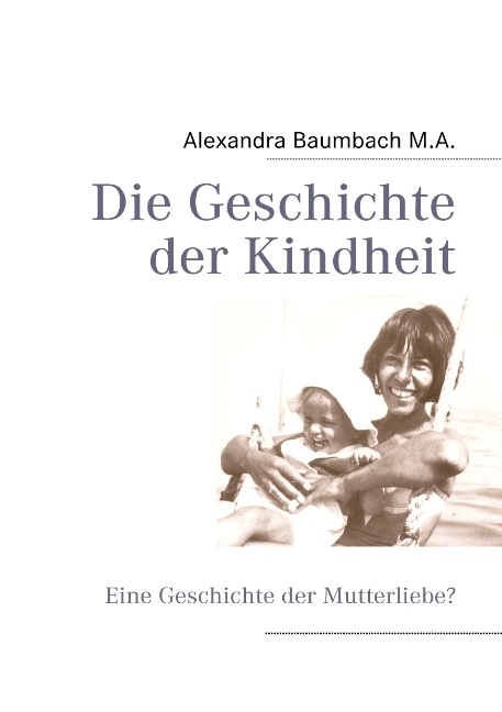 Die Geschichte der Kindheit - Alexandra Baumbach