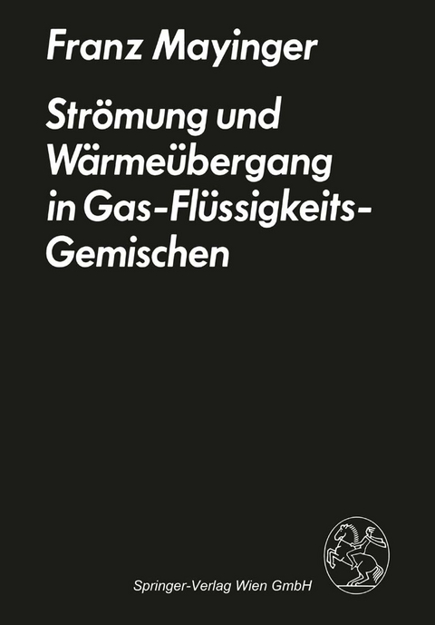 Strömung und Wärmeübergang in Gas-Flüssigkeits-Gemischen - F. Mayinger