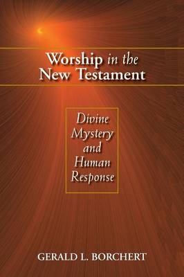 Worship in the New Testament - Gerald L. Borchert