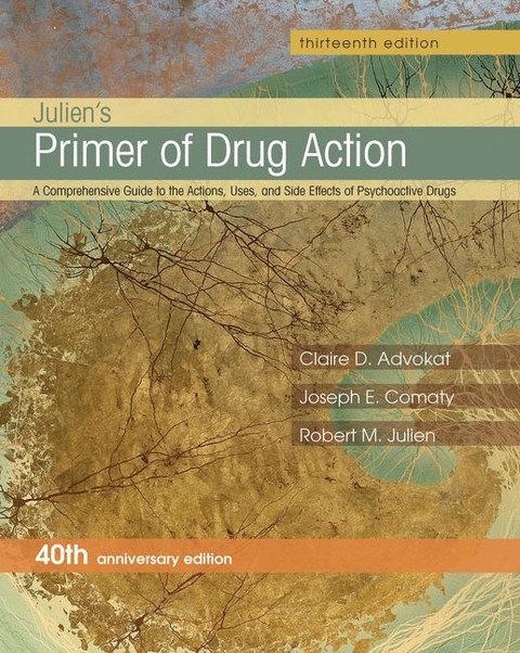 Julien's Primer of Drug Action - Robert M. Julien, Joseph E. Comaty, Claire D. Advokat