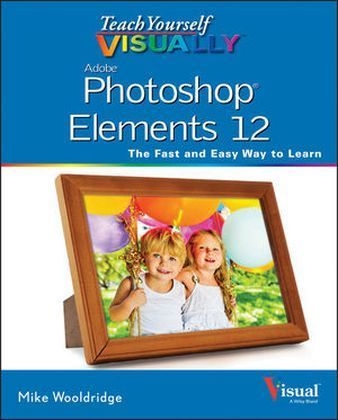 Teach Yourself Visually Photoshop Elements 12 - Mike Wooldridge