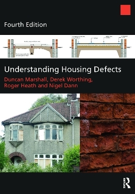 Understanding Housing Defects - Duncan Marshall, Derek Worthing, Roger Heath, Nigel Dann