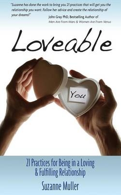 Loveable - 21 Practices for Being in a Loving & Fulfilling Relationship - Suzanne Muller