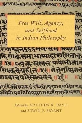 Free Will, Agency, and Selfhood in Indian Philosophy - 