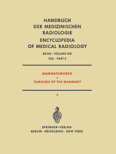 Mammatumoren / Tumours of the Mammary - R. Amalric, V. Barth, K.W. Brunner, F.C.H. Chu, O. Fischedick, H.-J. Frischbier, W. Hellriegel, W. Hinkelbein, J. Huys, S. Kaae, F. de Laender, H.v. Lieven, R. Monteyne, K. Prechtel, A. de Schryver, J.M. Spitalier, J.M. Vaeth, M. Wannenmacher