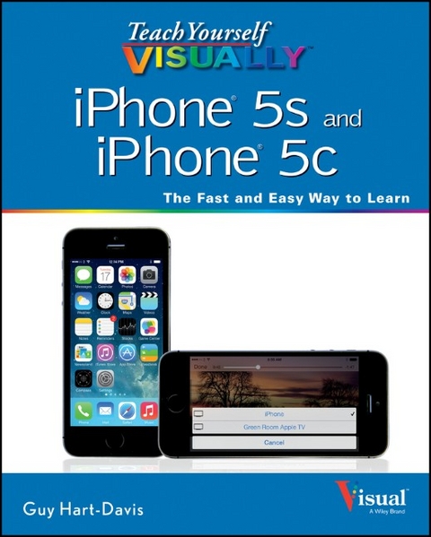 Teach Yourself Visually iPhone 5s and iPhone 5c - Guy Hart-Davis