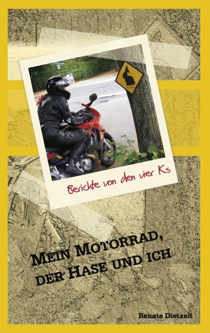 Mein Motorrad, der Hase und ich - Renate Dietzelt