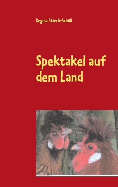 Spektakel auf dem Land - Regina Stierli-Schöll