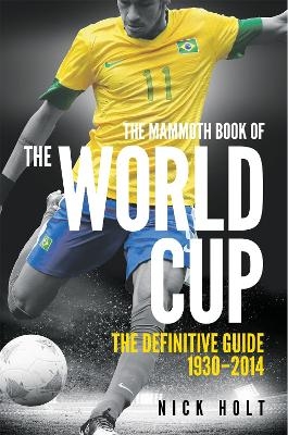 Mammoth Book Of The World Cup - Nick Holt