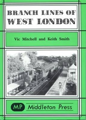 Branch Lines of West London - Vic Mitchell, Keith Smith