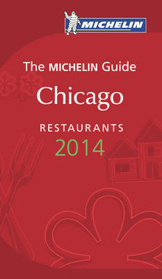 Michelin Guide Chicago 2014 -  Michelin