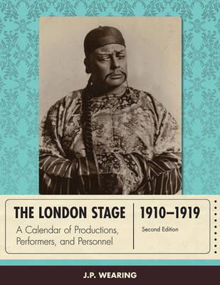 The London Stage 1910-1919 - J. P. Wearing