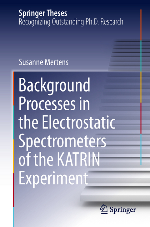 Background Processes in the Electrostatic Spectrometers of the KATRIN Experiment - Susanne Mertens