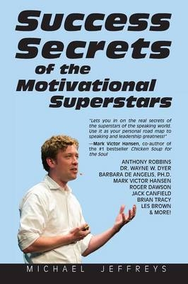 Success Secrets of the Motivational Superstars - Michael Jeffreys