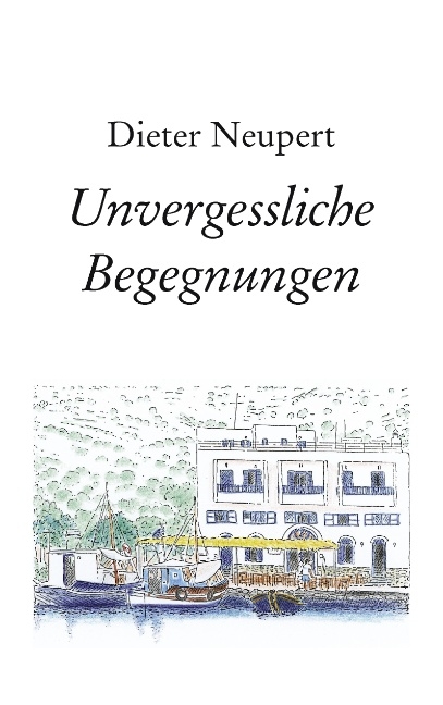Unvergessliche Begegnungen - Dieter Neupert