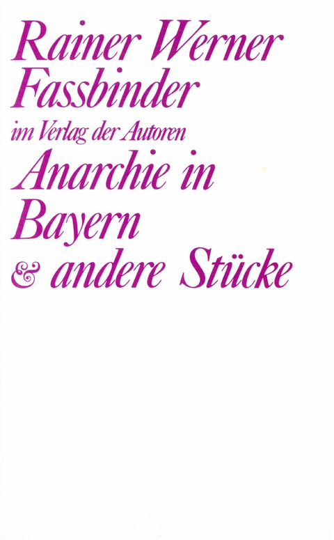 Anarchie in Bayern und andere Stücke - Rainer W Fassbinder, Harry Baer