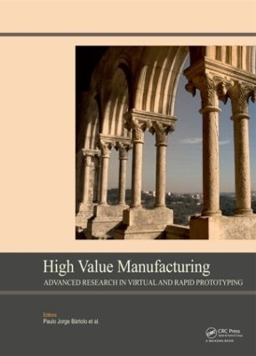 High Value Manufacturing: Advanced Research in Virtual and Rapid Prototyping - 