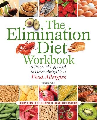 The Elimination Diet Workbook - MS Moon  RDN  Maggie