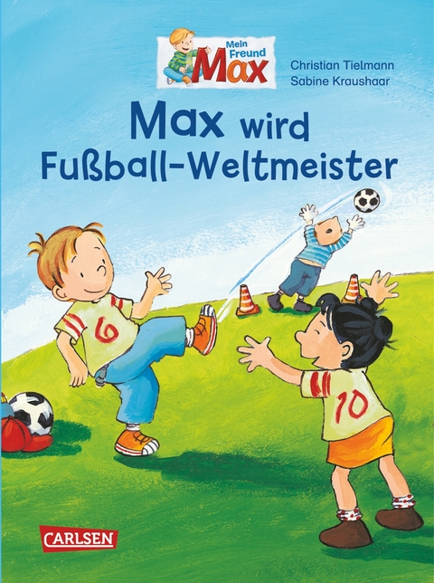 Max-Bilderbücher: Max wird Fußball-Weltmeister - Christian Tielmann