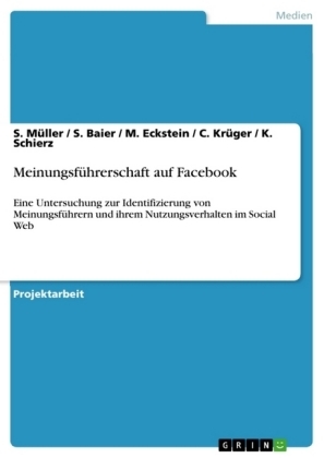 MeinungsfÃ¼hrerschaft auf Facebook - S. MÃ¼ller, S. Baier, M. Eckstein, C. KrÃ¼ger, K. Schierz