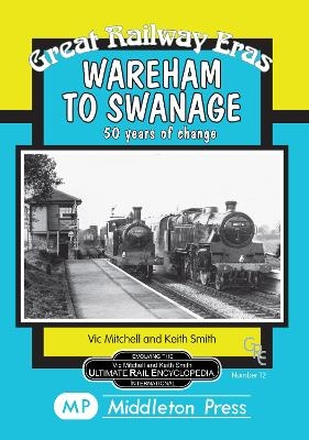 Wareham to Swanage - Vic Mitchell, Keith Smith