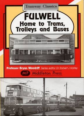 Fulwell - Home to Trams, Trolleys and Buses - Bryan Woodriff